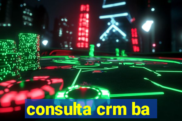 consulta crm ba